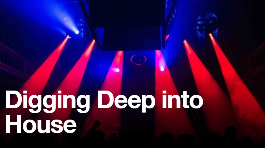 Digging Deep into House